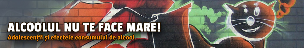 Alcoolul nu te face mare! - Campanie sociala pentru liceeni